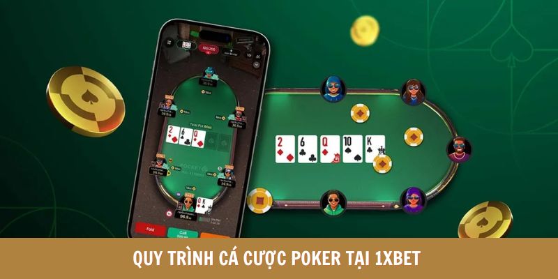 Quy trình các bước tham gia đặt cược poker 