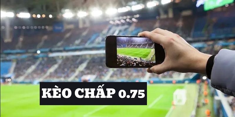 kèo chấp 0.75 1xbet