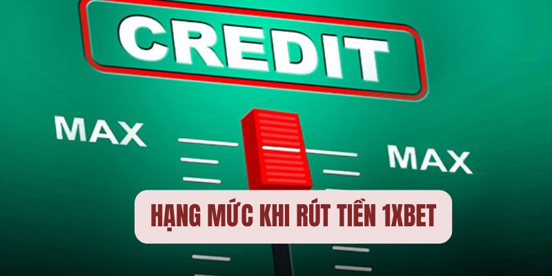 Giao dịch đúng hạng mức khi rút tiền 1Xbet