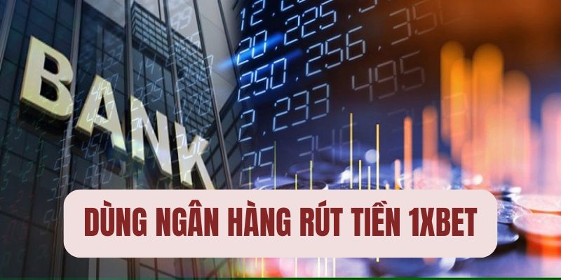 Sử dụng ngân hàng rút tiền