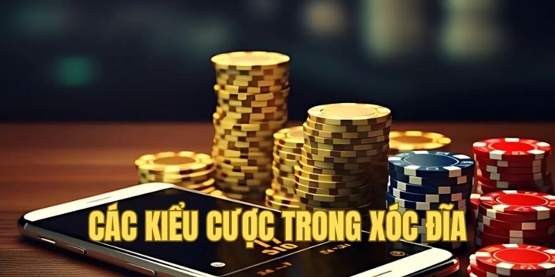 Những kiểu chơi phổ biến trong Xóc Đĩa trực tuyến